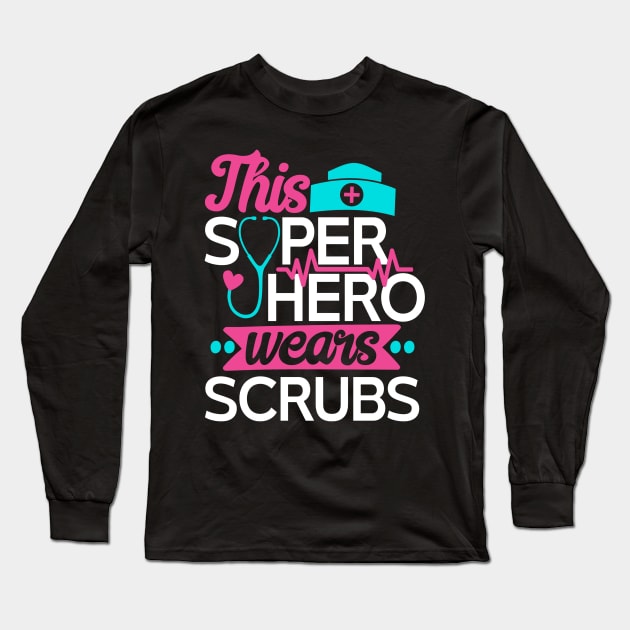 This Super Hero Wears Scrubs Long Sleeve T-Shirt by StarsDesigns